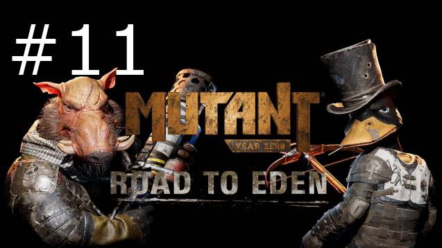 Игра "Mutant Year Zero" Road to Eden, серия 11