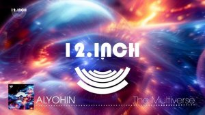 ALYOHIN - The Multiverse (Melodic Techno _ Progressive _ 12.Inch.Recordings)