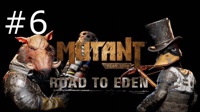 Игра "Mutant Year Zero" Road to Eden, серия 6