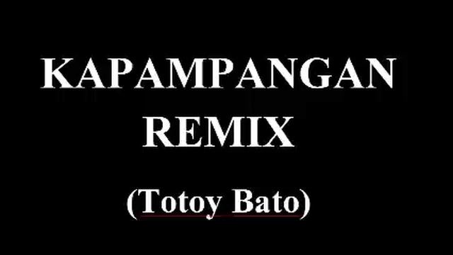 KAPAMPANGAN REMIX VERSION - TOTOY BATO смотреть онлайн