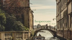 Музыка для жизни 
not just another hopecore playlist