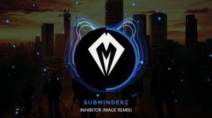 Subminderz - Inhibitor (Mage Remix)