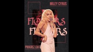 Miley Cyrus - Flowers (PROGREZ VIP EDIT)