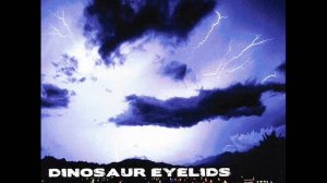 Dinosaur Eyelids - Show Me Your Way Out