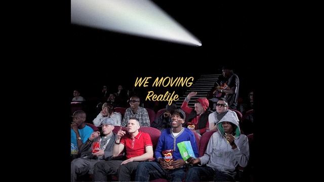 REALIFE- WE MOVING- BUY ON ITUNES NOW смотреть онлайн