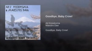 Goodbye, Baby Crow! / Прощавай, вороненя! - Art Kosekoma / Арт Косекома & Maestro Dan / Маэстро Дан