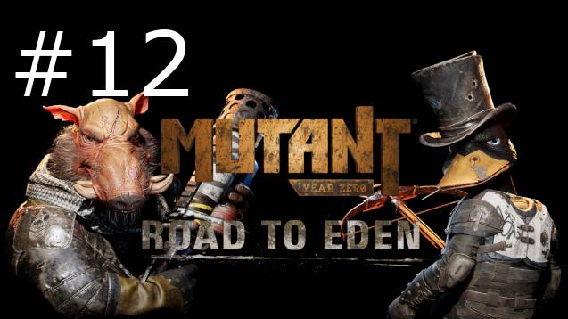 Игра "Mutant Year Zero" Road to Eden, серия 12