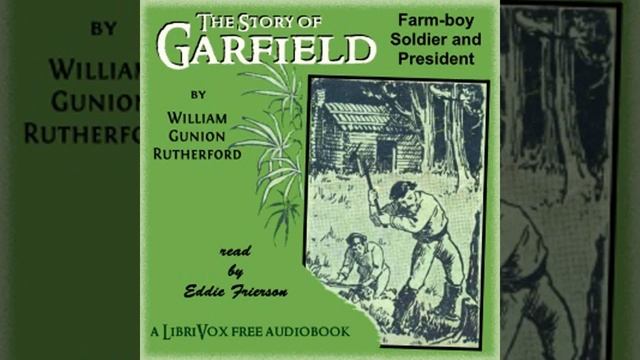 The Story of Garfield: Farm Boy, Soldier and President by William Gunion RUTHERFORD | Audio Book смотреть онлайн