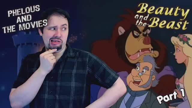 Beauty and the Beast Part 1 (Phelous)