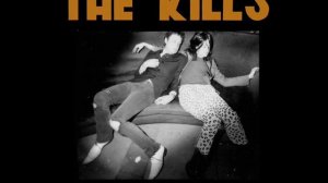 The Kills - Run Home Slow