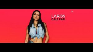 Lariss - Dale Papi (Official Audio)