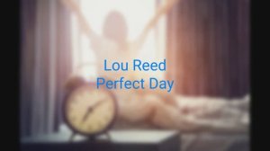 Lou Reed - Perfect Day