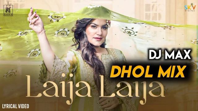 Laija Laija Dhol Remix Feat Dj Max Kaur B Punjabi New songs Lahoria production DJ hans dj sss