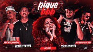 ANDERSON DA R, PIPI DOS PAREDÕES, BRABO NA VOZ, MC NICK & MC RODRIGO - PIQUE BBB - REMIX BREGA FUNK