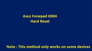How to Hard Reset Asus Fonepad K004 and Forgot Password Recovery, Factory Reset