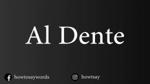 How To Pronounce Al Dente