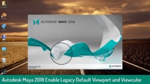 Maya 2018 Legacy Default Viewport - How to activate Legacy Default Viewport & Viewcube on Maya 2018