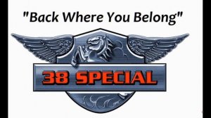 HQ FLAC  38 SPECIAL - BACK WHERE YOU BELONG  Best Version Classic Rock  SUPER ENHANCED AUDIO & LYRI