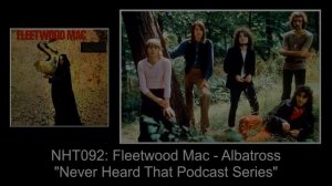 Never Heard That: NHT092 - Fleetwood Mac - Albatross