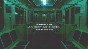 Johnny M - As Deep As It Gets _ Deep House Set