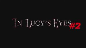 In Lucy's Eyes (mod for Amnesia: The Dark Descent (часть 2) (Final) (21.01.15)