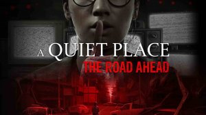 A Quiet Place: The Road Ahead Новый Хоррор стрим #1