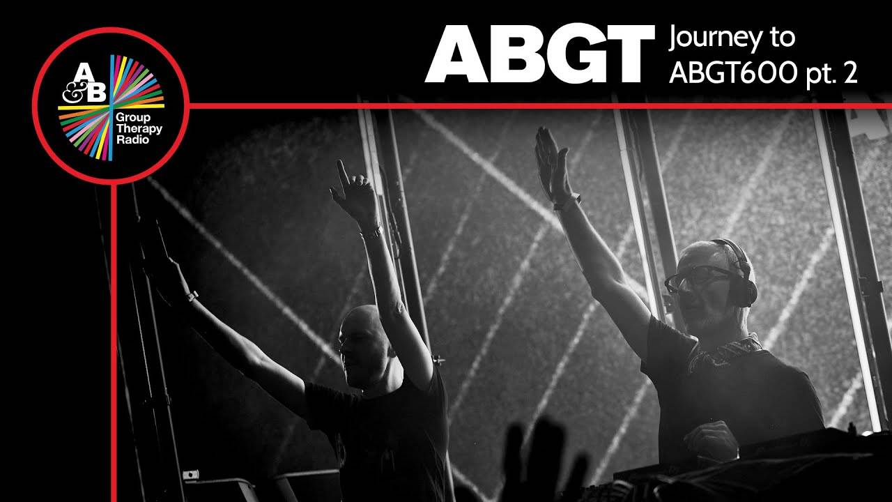 Above & Beyond – Group Therapy 600 (Journey To ABGT600 pt.2)