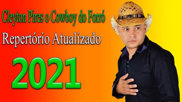 CLEYTON PIRES O COWBOY DO FORRÓ CD 2021 смотреть онлайн