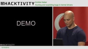 Hacktivity 2012 - András Kabai - Hunting and exploiting bugs in kernel drivers