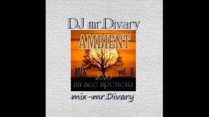 27.03.2020 Ambient MIX vol.9 DJ mr.Divary