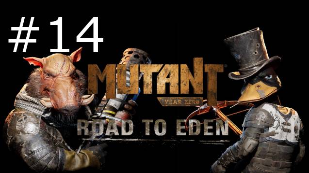 Игра "Mutant Year Zero" Road to Eden, серия 14
