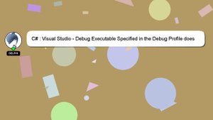 C# : Visual Studio - Debug Executable Specified in the Debug Profile does not Exist