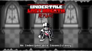 [1 HOUR BGM] Undertale Last Breath REMAKE | An Indecipherable Inconsistency