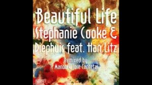 Stephanie Cooke & Diephuis feat. Han Litz - Beautiful Life (Manoo Flute Mix)