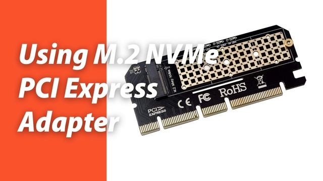 Pi+ M.2 NVMe SSD - PCI Express 3.0 Adapter. Get Blazing Speeds of NVMe SSD in Old Computers. смотреть онлайн