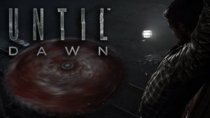 ПИЛА! Прохождение игры UNTIL DAWN | ДОЖИТЬ ДО РАССВЕТА #4