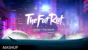 Unity + The Storm - TheFatRat Mashup