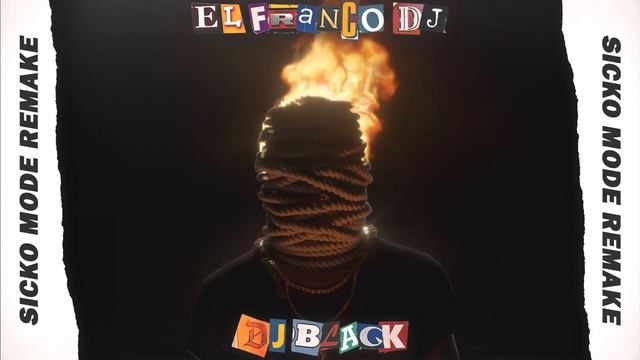 Sicko Mode Remake - DJ Black ft El Franko Dj