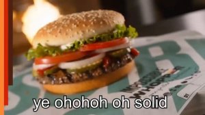 BK Whopper Whopper Ad but reversed LYRICS