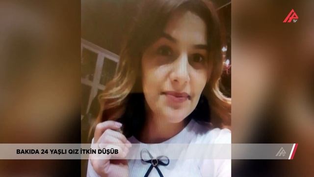 Polis Bakıda 24 yaşlı qızı axtarır - APA TV смотреть онлайн