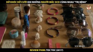 Dở Khóc Dở Cười Khi Những Người Mắc OCD Cùng Nhau Trị Bệnh | Review Phim Toc Toc (2017)