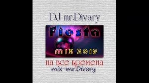 06.12.2019 Fiesta MIX DJ mr.Divary