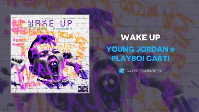 Young Jordan & Playboi Carti  - Wake Up (AUDIO)