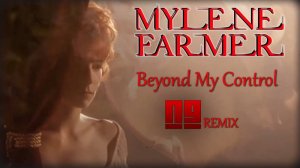 Mylene Farmer - Beyond My Control (NG Remix)
