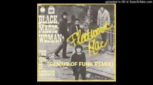 Fleetwood Mac - Black Magic Woman (Genius Of Funk Remix)