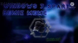 Windows 7 sparta remix meme (Song¦but Edit InShot¦)