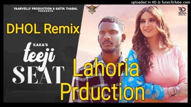 Teeji Seat Dhol Remix Kaka Ft.Dj Sonu Lahoria Production New Punjabi Remix Song