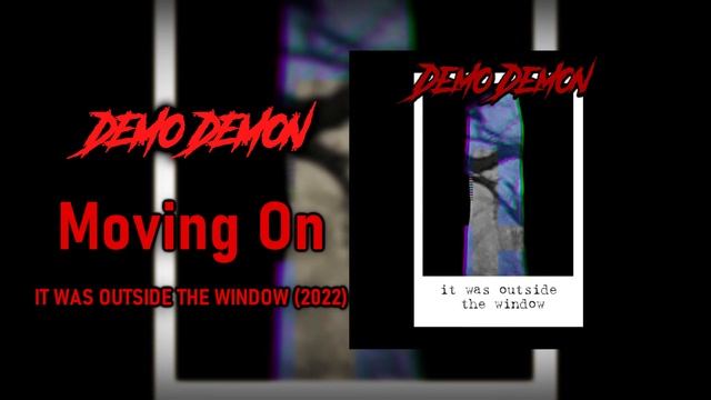 Demo Demon - It was outside the window - Moving On смотреть онлайн