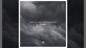 Sweater Weather (Slowed Reverb) - and All I Am Is a Man, I Want the World in My Hands