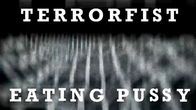 Terrorfist - Eating pussy смотреть онлайн